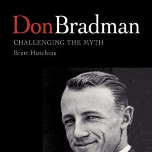 Don Bradman Challenging The Myth (Hb 2002)